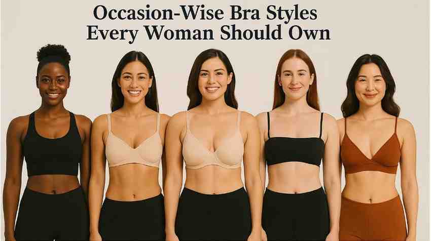Occasion-Wise Bra Styles Every Woman Should Own