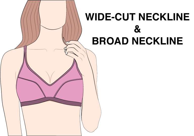 Wide cut neckline broad neckline